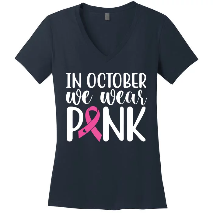 In October We Wear Pink Breast Cancer Women's V-Neck T-Shirt