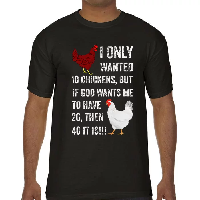 I Only Wanted 10 Chickens But If God Wants Me To Have 20 Comfort Colors T-Shirt