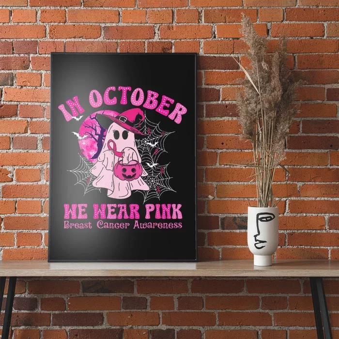 In October We Wear Pin.K Breast Cancer Women Ghost Halloween Poster