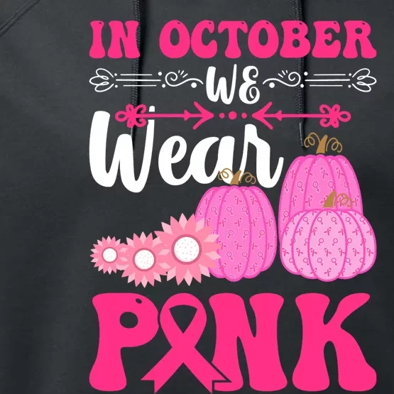 In October We Wear Pink Ribbon Pumpkin Breast Cancer Halloween Gift Performance Fleece Hoodie