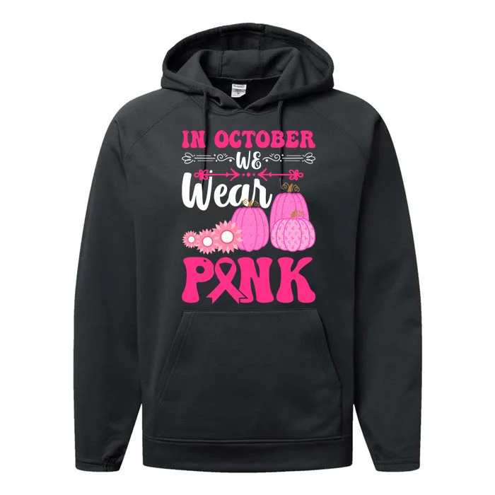 In October We Wear Pink Ribbon Pumpkin Breast Cancer Halloween Gift Performance Fleece Hoodie