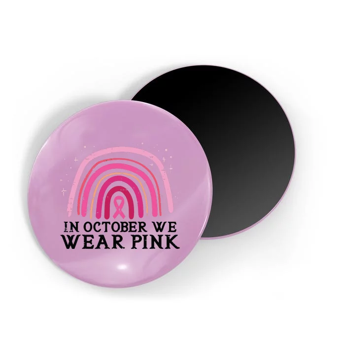 In October We Wear Pink Rainbow Breast Cancer Awareness Magnet