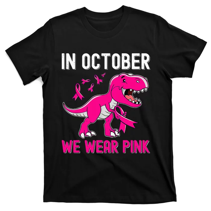 In October We Wear Pink Breast Cancer Trex Dino T-Shirt