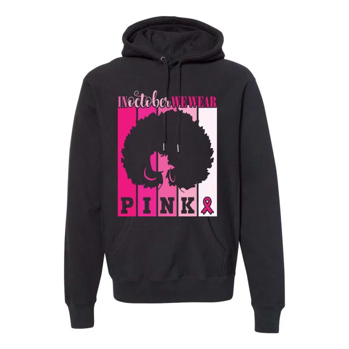 In October We Wear Pink Ribbon Breast Cancer Awareness Premium Hoodie