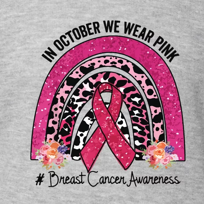 In October We Wear Pink Rainbow Breast Cancer Awareness Toddler Sweatshirt