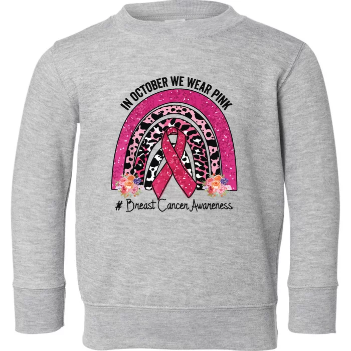 In October We Wear Pink Rainbow Breast Cancer Awareness Toddler Sweatshirt