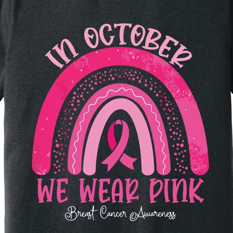 In October We Wear Pink Rainbow Breast Cancer Awareness Premium T-Shirt