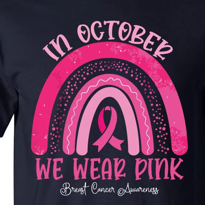 In October We Wear Pink Rainbow Breast Cancer Awareness Tall T-Shirt