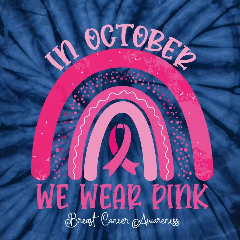 In October We Wear Pink Rainbow Breast Cancer Awareness Tie-Dye T-Shirt