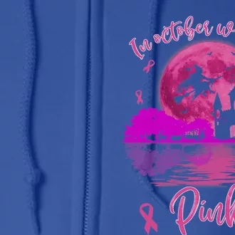 In October We Wear Pink Breast Cancer Awareness Moon Witch Cool Gift Full Zip Hoodie