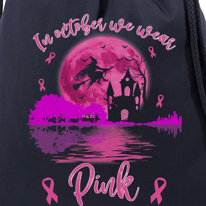 In October We Wear Pink Breast Cancer Awareness Moon Witch Cool Gift Drawstring Bag