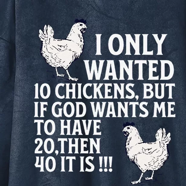 I Only Wanted 10 Chickens But If God Wants Me To Have 20 Hooded Wearable Blanket