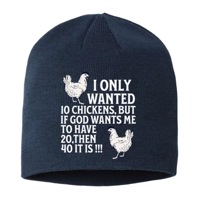 I Only Wanted 10 Chickens But If God Wants Me To Have 20 8 1/2in Sustainable Knit Beanie