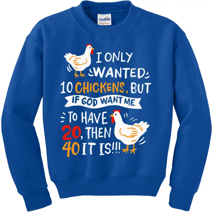 I Only Wanted 10 Chickens Crazy Chicken Farmer Kids Sweatshirt