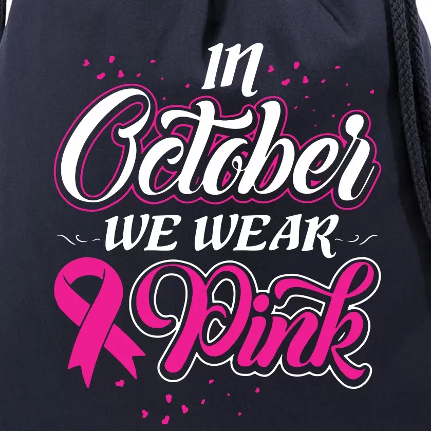 In October We Wear Pink Ribon Breast Cancer Awareness Drawstring Bag