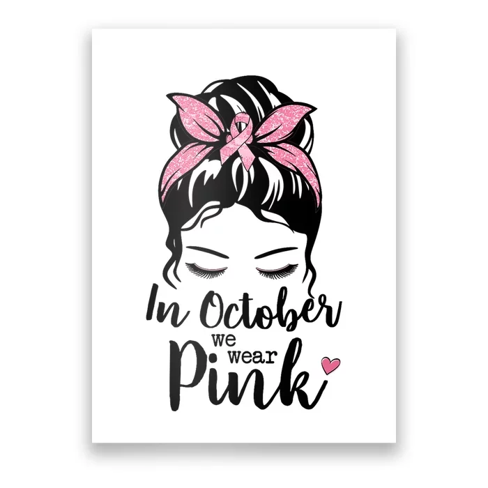 In October We Wear Pink Messy Bun Hair Pink Face Poster