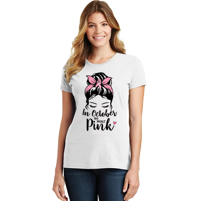 In October We Wear Pink Messy Bun Hair Pink Face Women's T-Shirt