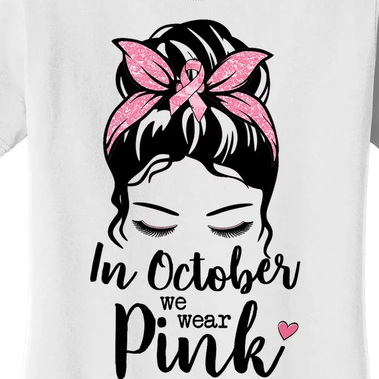 In October We Wear Pink Messy Bun Hair Pink Face Women's T-Shirt