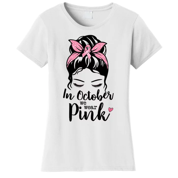 In October We Wear Pink Messy Bun Hair Pink Face Women's T-Shirt