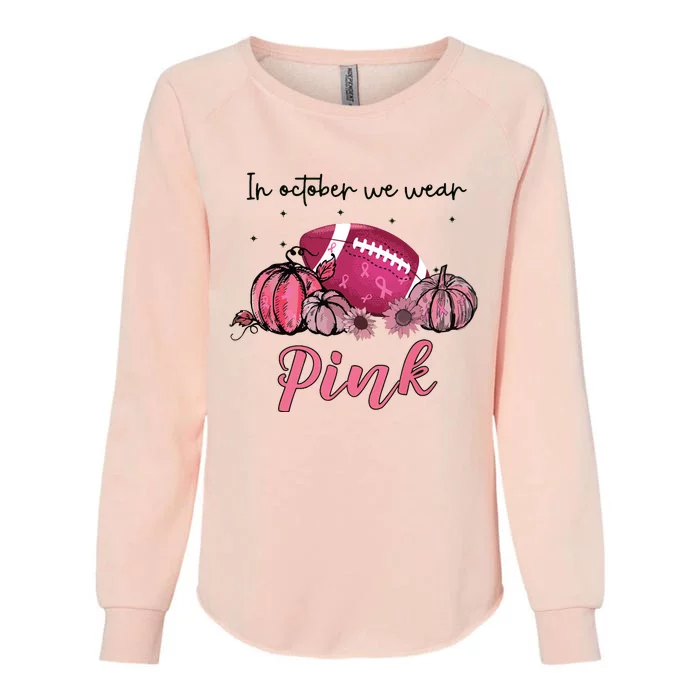 In October We Wear Pink Football Breast Cancer Awareness Womens California Wash Sweatshirt