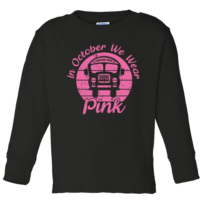 In October We Wear Pink School Bus Driver Toddler Long Sleeve Shirt