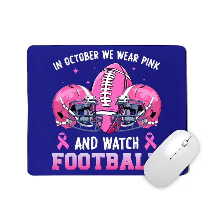 In October We Wear Pink And Watch Football Breast Cancer Mousepad