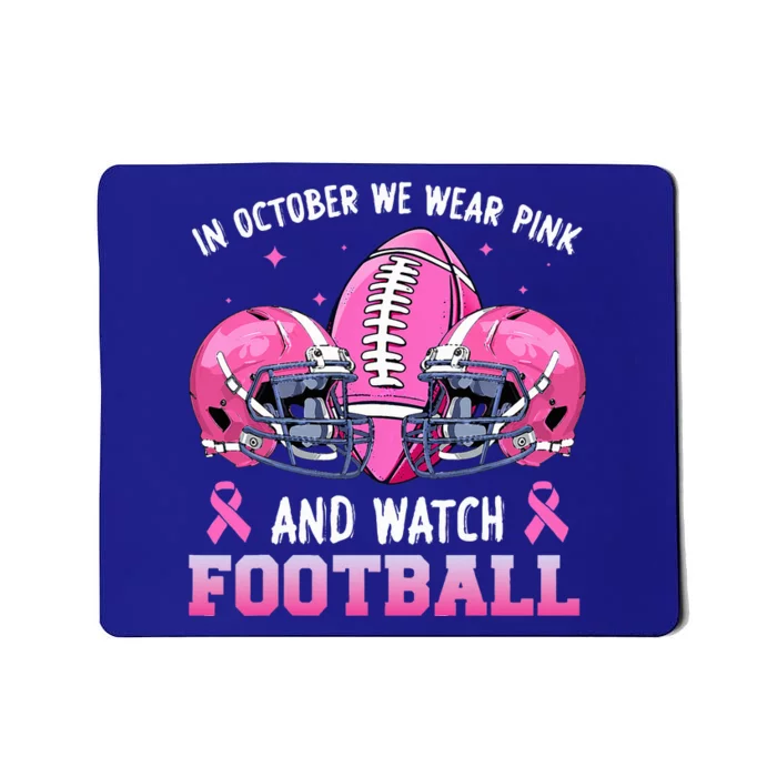 In October We Wear Pink And Watch Football Breast Cancer Mousepad