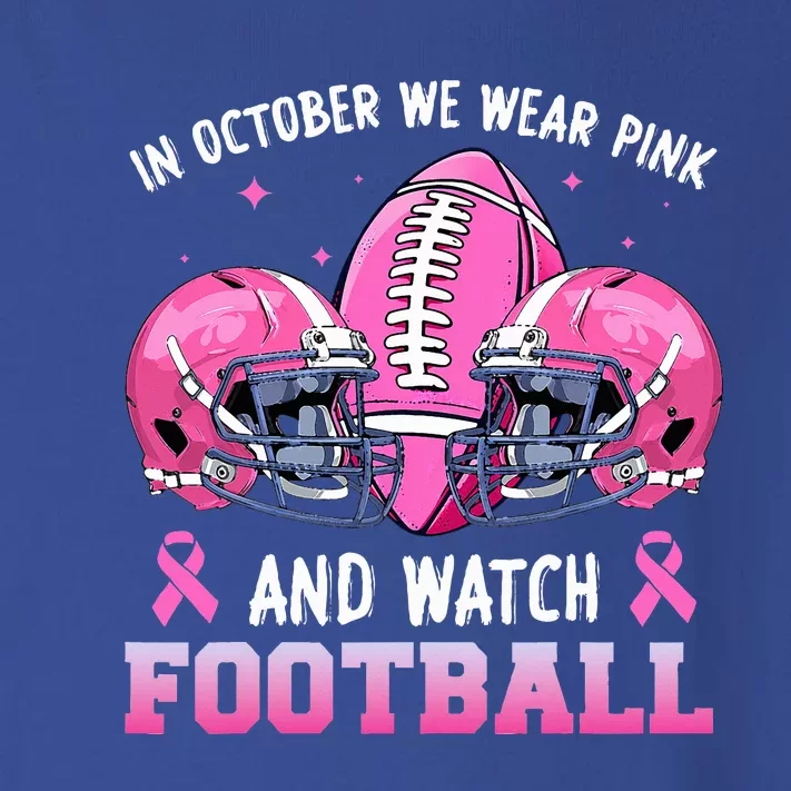 In October We Wear Pink And Watch Football Breast Cancer Toddler Long Sleeve Shirt