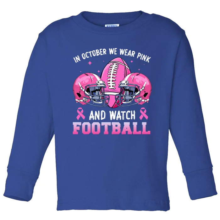 In October We Wear Pink And Watch Football Breast Cancer Toddler Long Sleeve Shirt