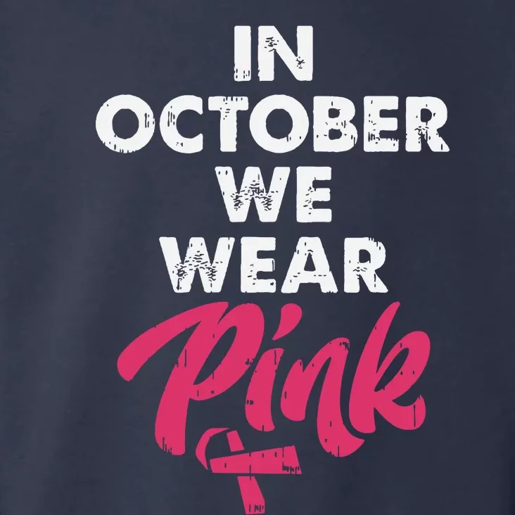 In October We Wear Pink Shirts Breast Cancer Awareness Toddler Hoodie