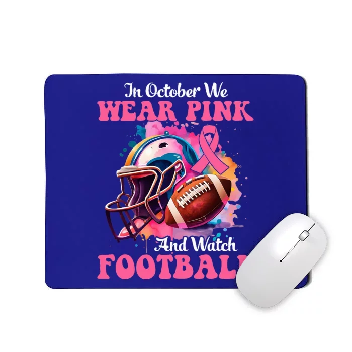 In October We Wear Pink And Watch Football Breast Cancer Mousepad