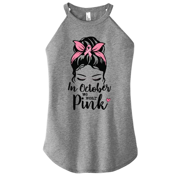 In October We Wear Pink Shirts Messy Bun Hair Pink Women’s Perfect Tri Rocker Tank