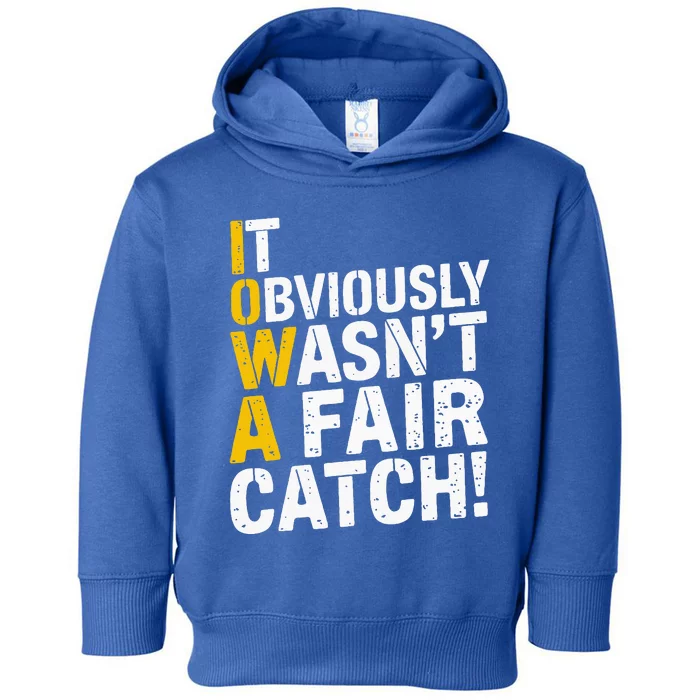 It Obviously WasnT A Fair Catch Funny Saying Toddler Hoodie