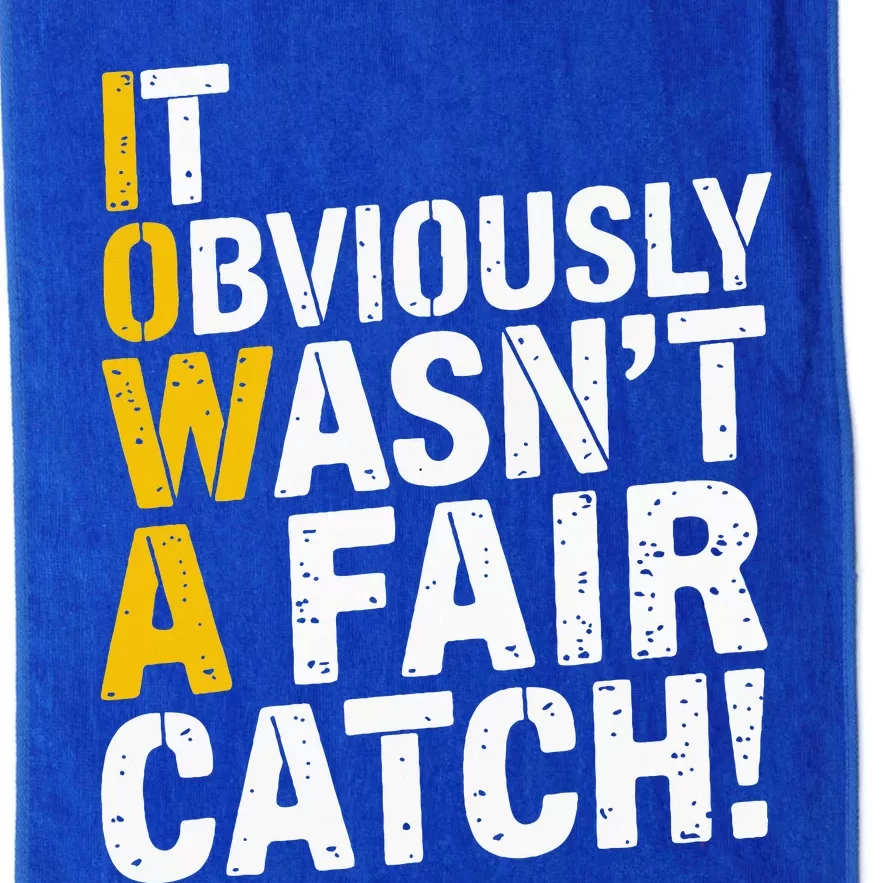 It Obviously WasnT A Fair Catch Funny Saying Platinum Collection Golf Towel