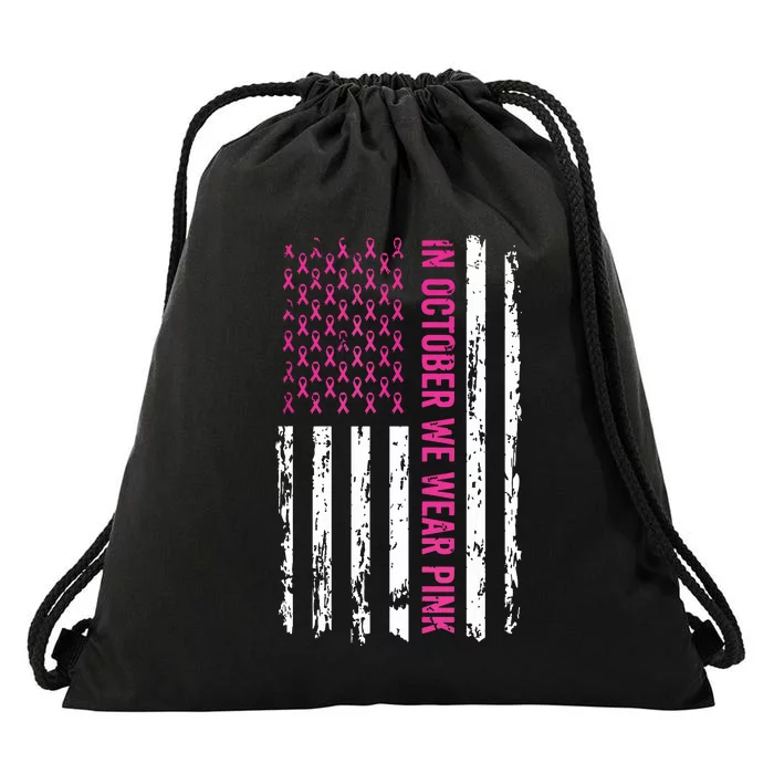 In October We Wear Pink Shirts Pink Ribbon Flag Breast Cancer Drawstring Bag