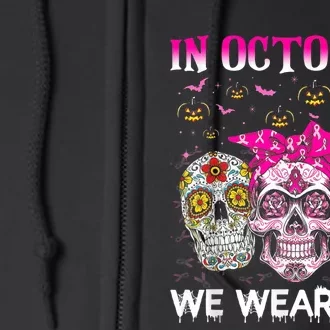 In October We Wear Pink Sugar Skull Breast Cancer Halloween Full Zip Hoodie