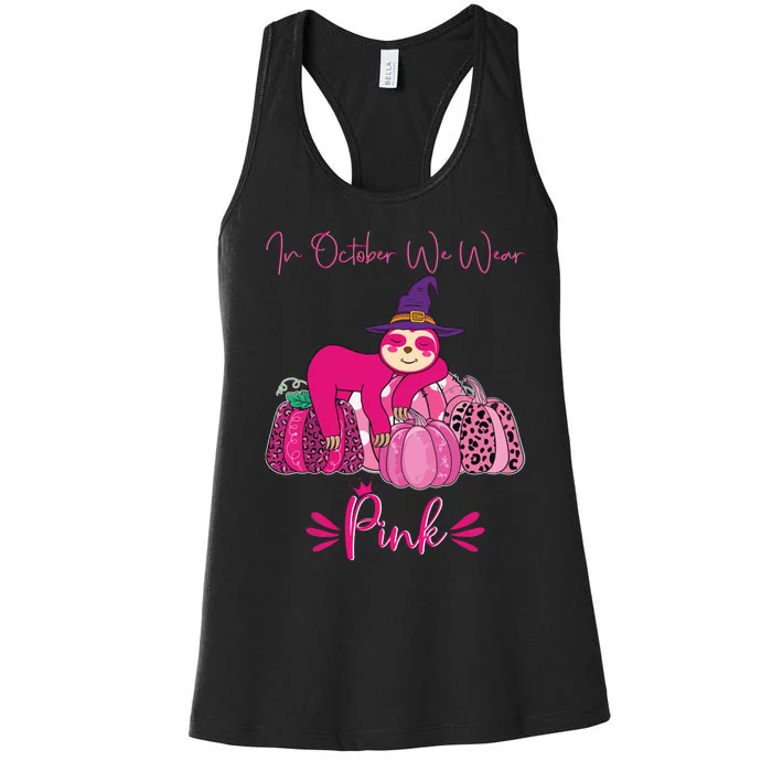 In October We Wear Pink Sloth Breast Cancer Awareness Women's Racerback Tank