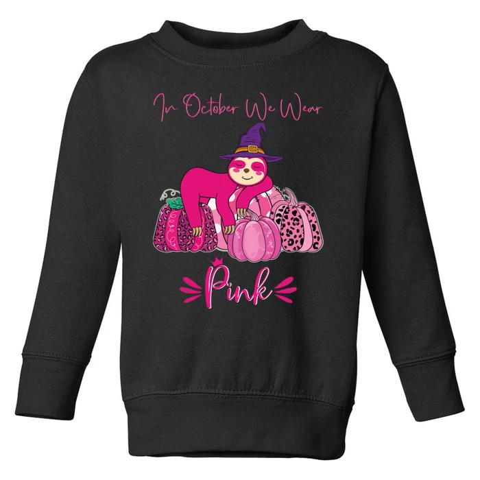 In October We Wear Pink Sloth Breast Cancer Awareness Toddler Sweatshirt