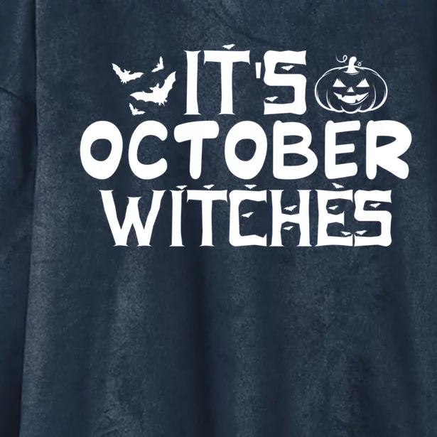 Its October Witches Funny Witches Costume Halloween Humor Gift Hooded Wearable Blanket