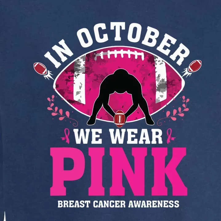 In October We Wear Pink Breast Cancer Awareness Football Garment-Dyed Sweatshirt