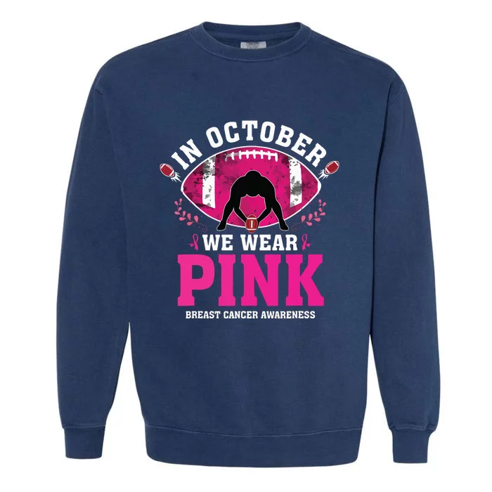 In October We Wear Pink Breast Cancer Awareness Football Garment-Dyed Sweatshirt