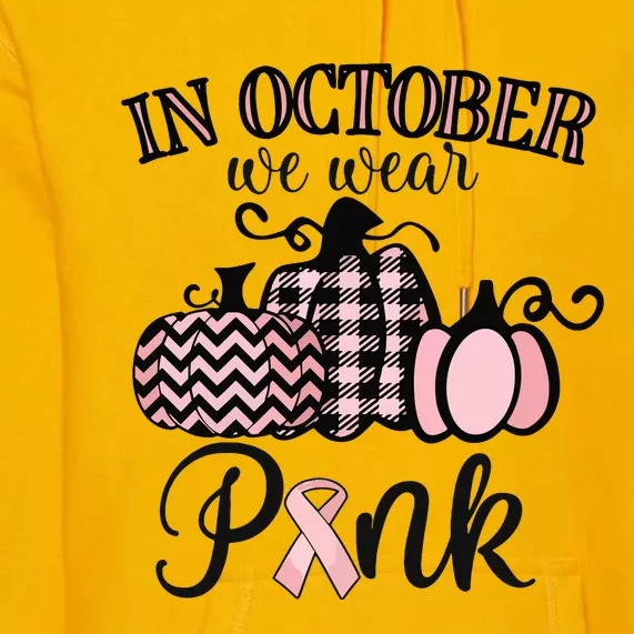 In October We Wear Pink Thanksgiving Breast Cancer Awareness Premium Hoodie