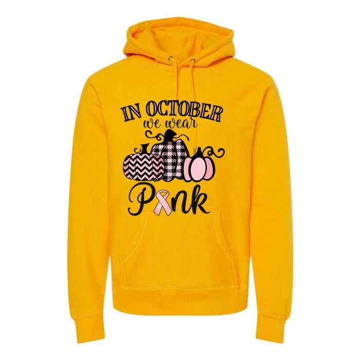 In October We Wear Pink Thanksgiving Breast Cancer Awareness Premium Hoodie