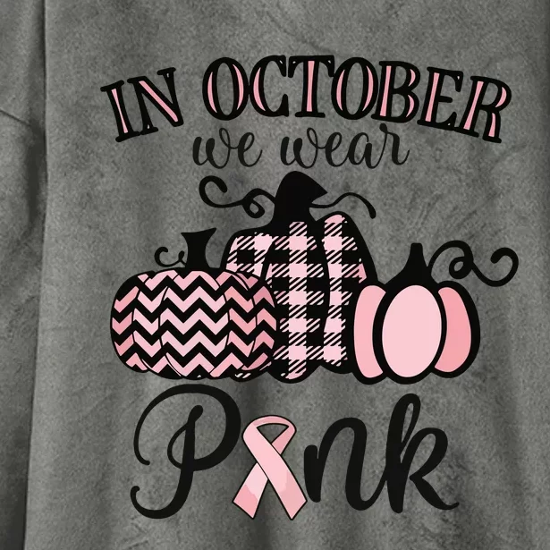 In October We Wear Pink Thanksgiving Breast Cancer Awareness Hooded Wearable Blanket