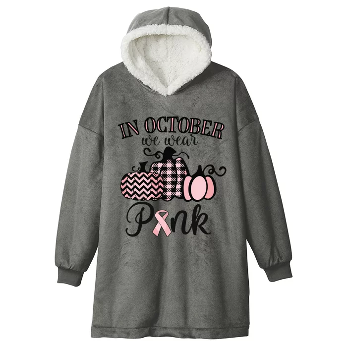 In October We Wear Pink Thanksgiving Breast Cancer Awareness Hooded Wearable Blanket