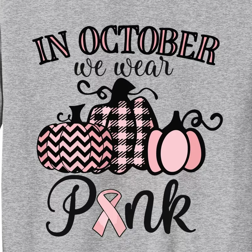 In October We Wear Pink Thanksgiving Breast Cancer Awareness Tall Sweatshirt