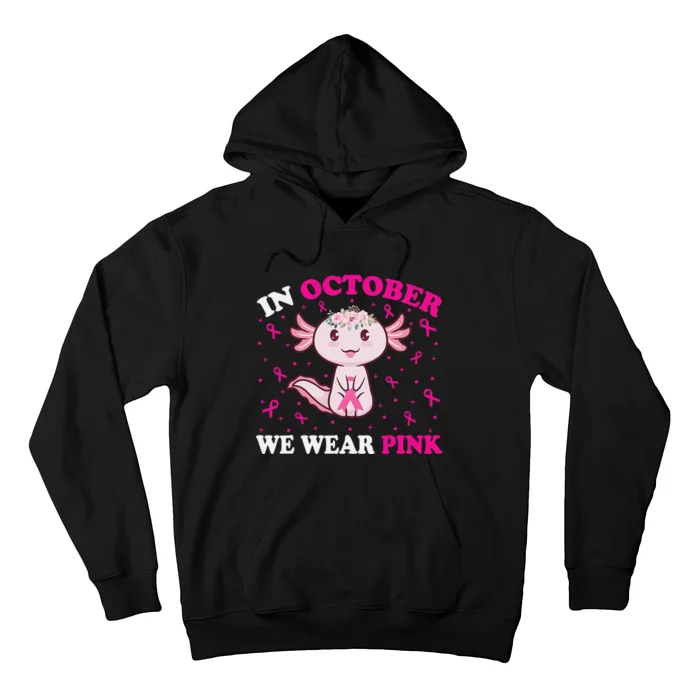 In October We Wear Pink axolotl Lover ribbon Breast Cancer Hoodie