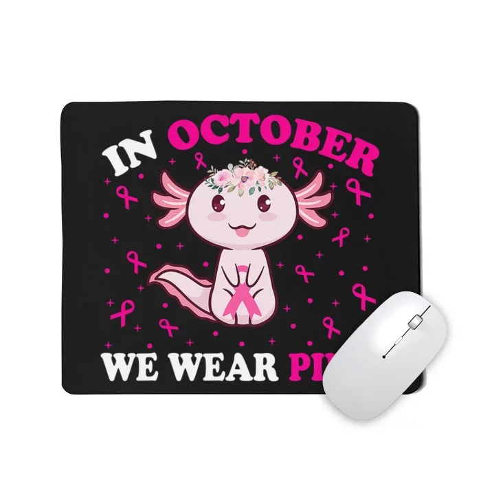 In October We Wear Pink axolotl Lover ribbon Breast Cancer Mousepad