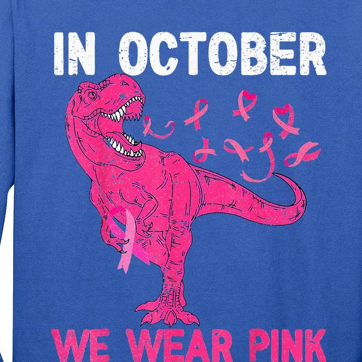 In October We Wear Pink Breast Cancer Trex Dino Tall Long Sleeve T-Shirt