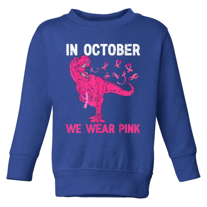 In October We Wear Pink Breast Cancer Trex Dino Toddler Sweatshirt